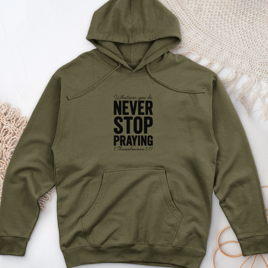 Whatever You Do Never Stop Praying Midweight Hooded Sweatshirt