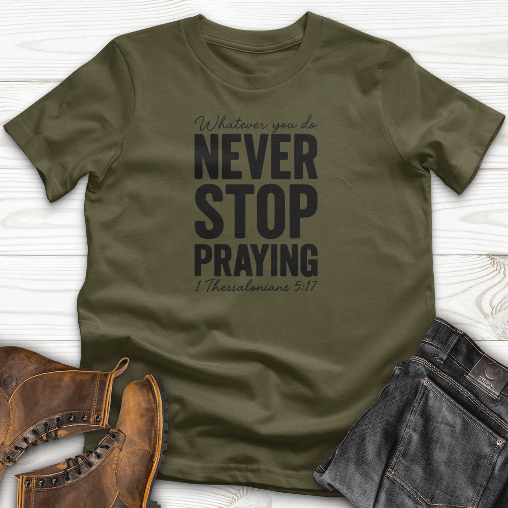Whatever You Do Never Stop Praying T-Shirt