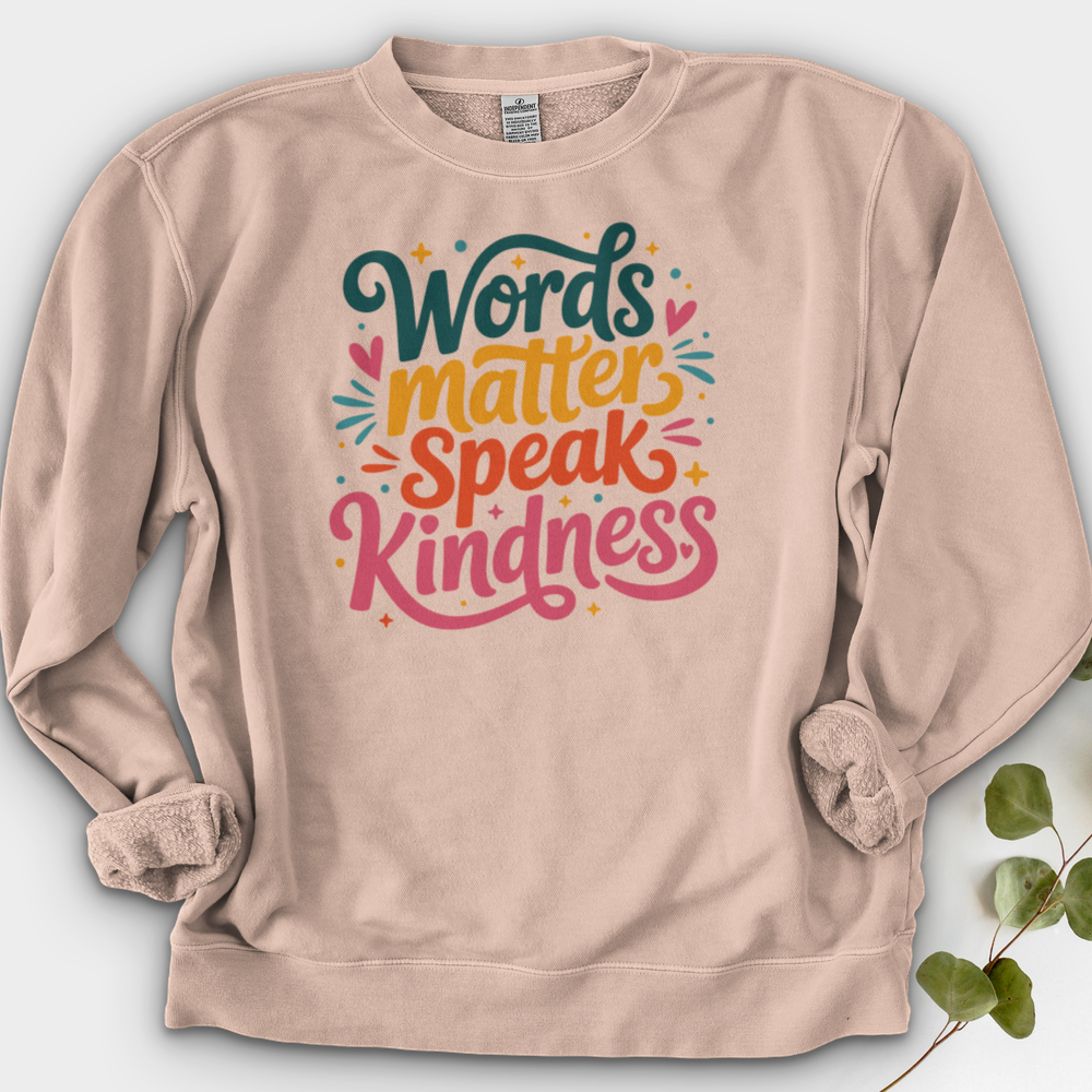 Words Matter Speak Kindness Crewneck