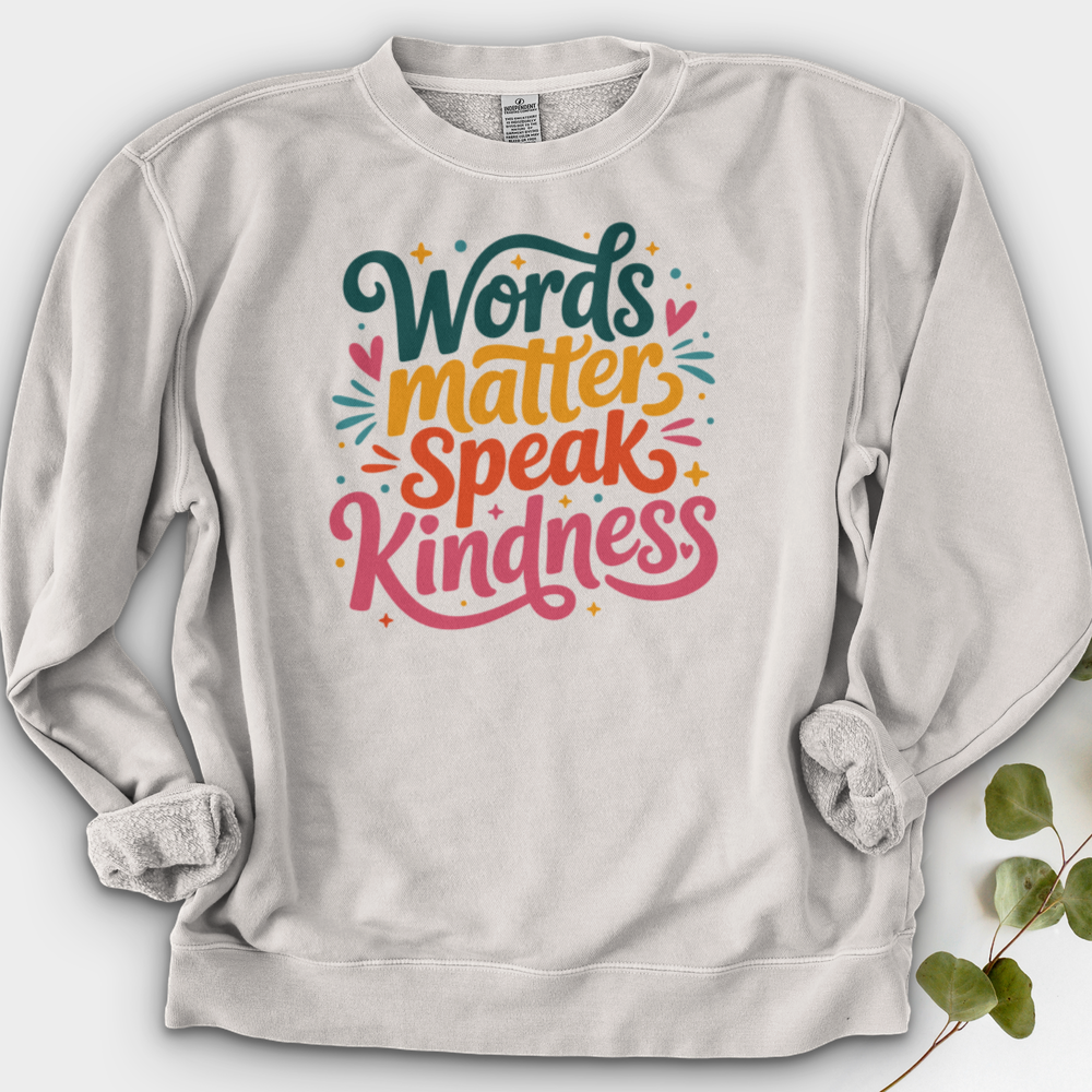 Words Matter Speak Kindness Crewneck