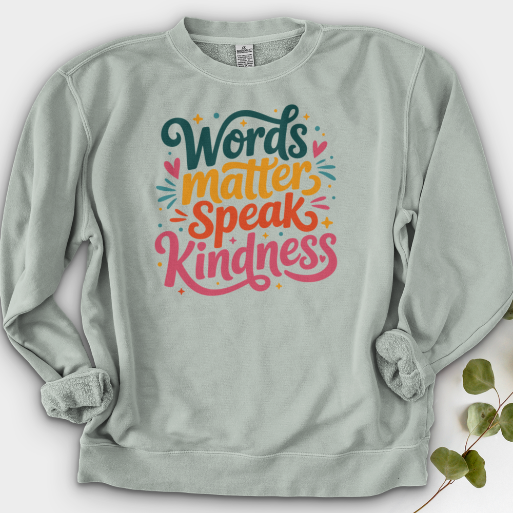 Words Matter Speak Kindness Crewneck