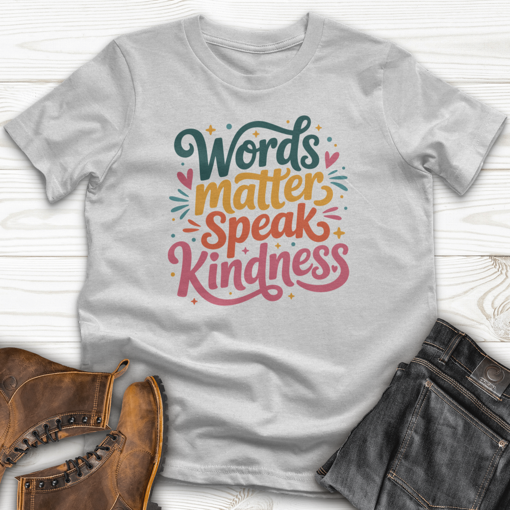 Words Matter Speak Kindness T-Shirt