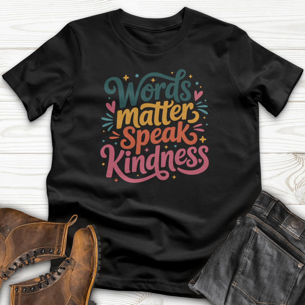Words Matter Speak Kindness T-Shirt