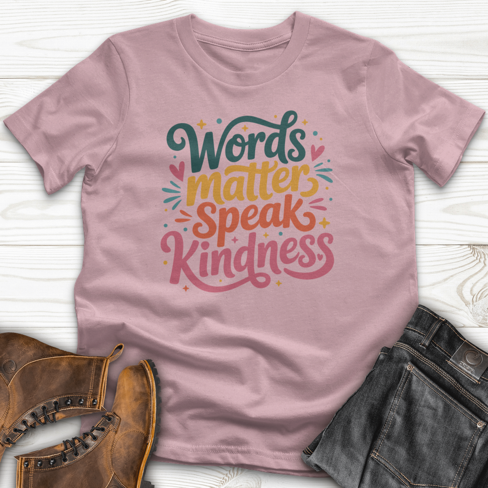 Words Matter Speak Kindness T-Shirt