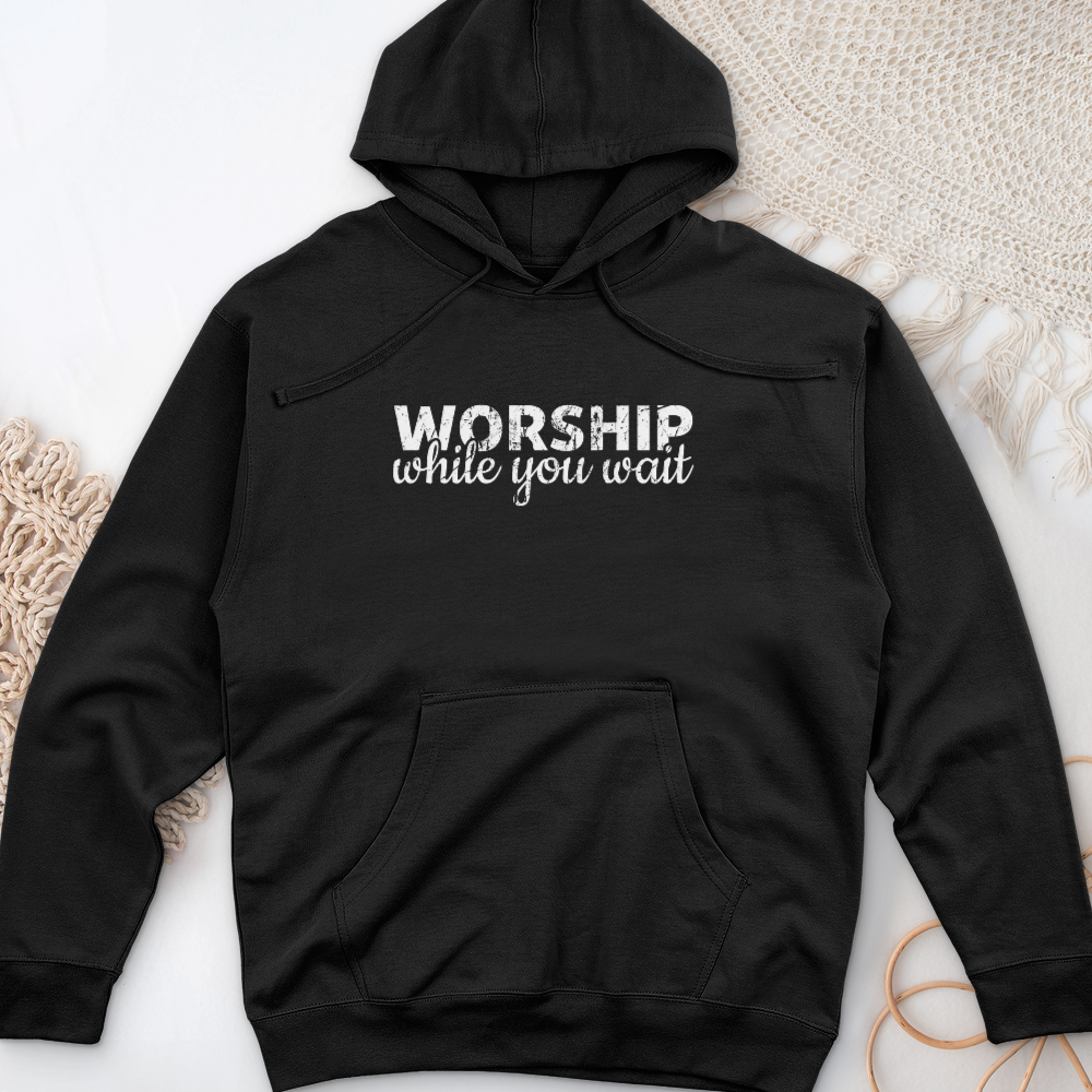 Worship While You Wait Midweight Hooded Sweatshirt