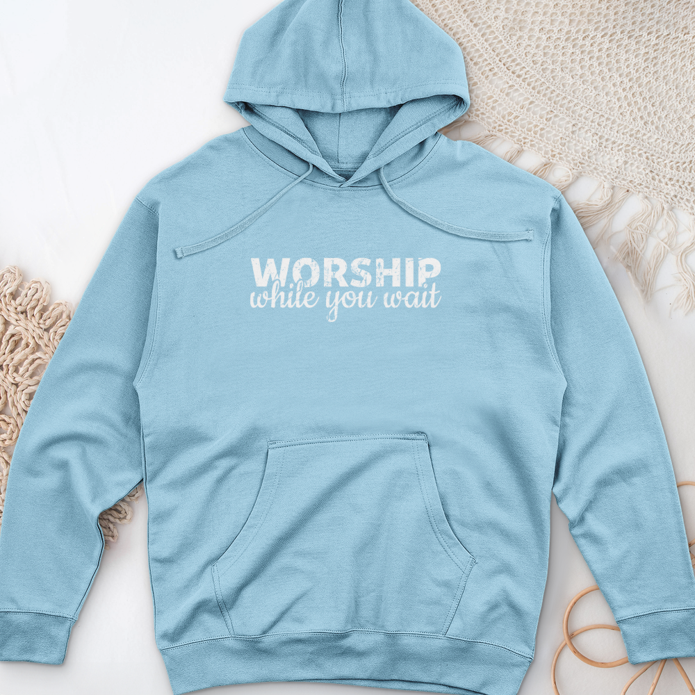 Worship While You Wait Midweight Hooded Sweatshirt