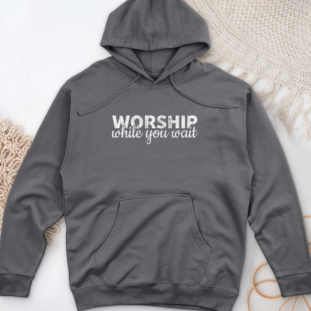 Worship While You Wait Midweight Hooded Sweatshirt