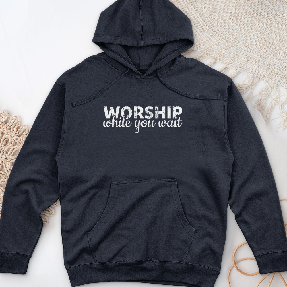 Worship While You Wait Midweight Hooded Sweatshirt