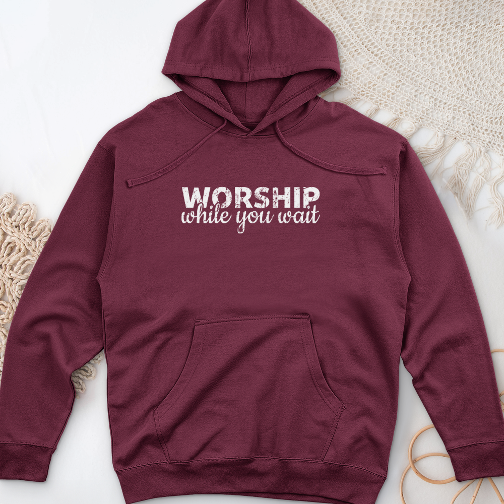 Worship While You Wait Midweight Hooded Sweatshirt
