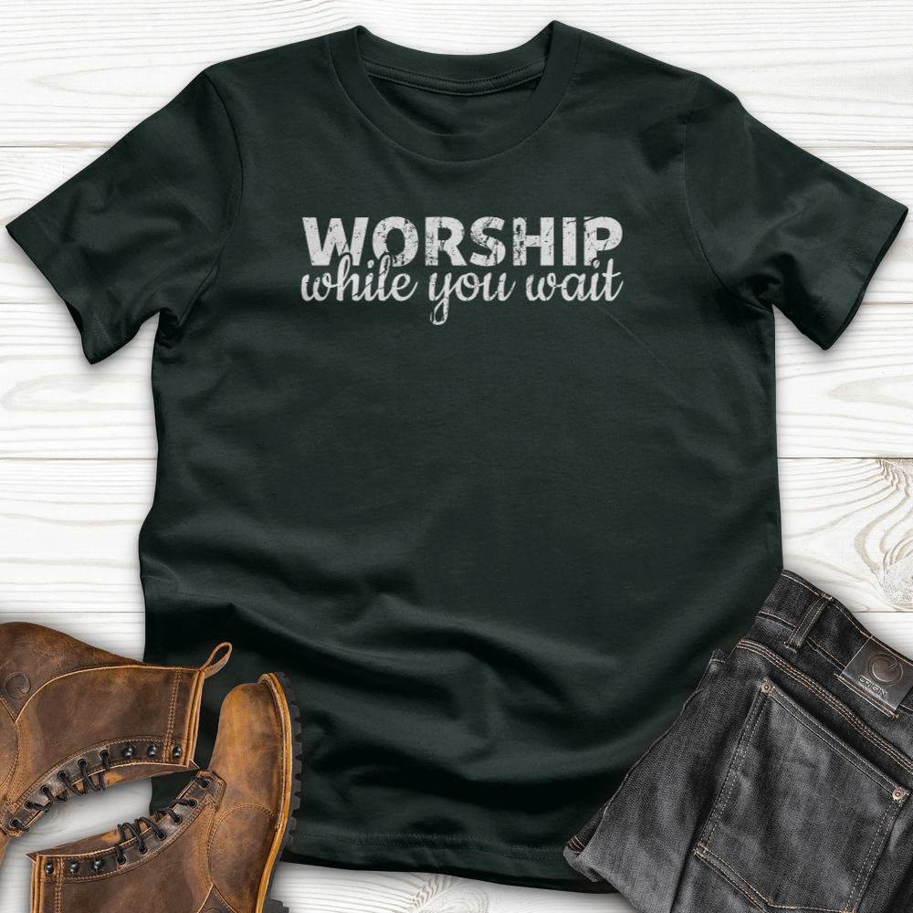 Worship While You Wait T-Shirt