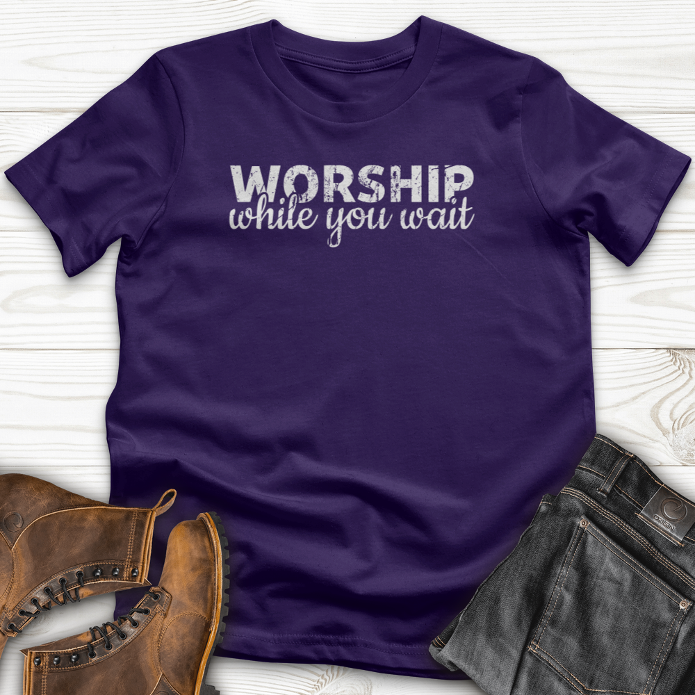 Worship While You Wait T-Shirt