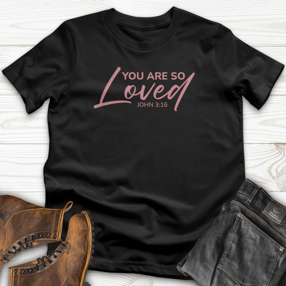 You Are So Loved T-Shirt