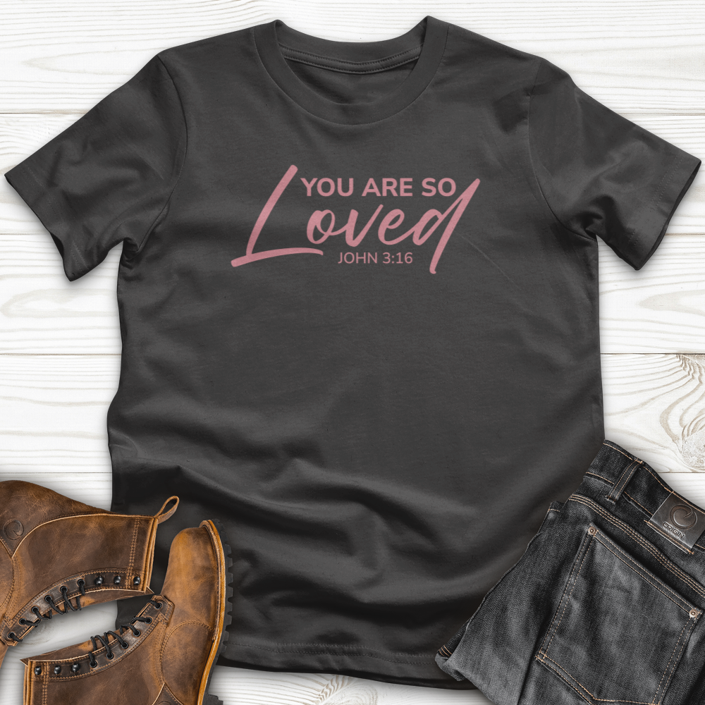 You Are So Loved T-Shirt