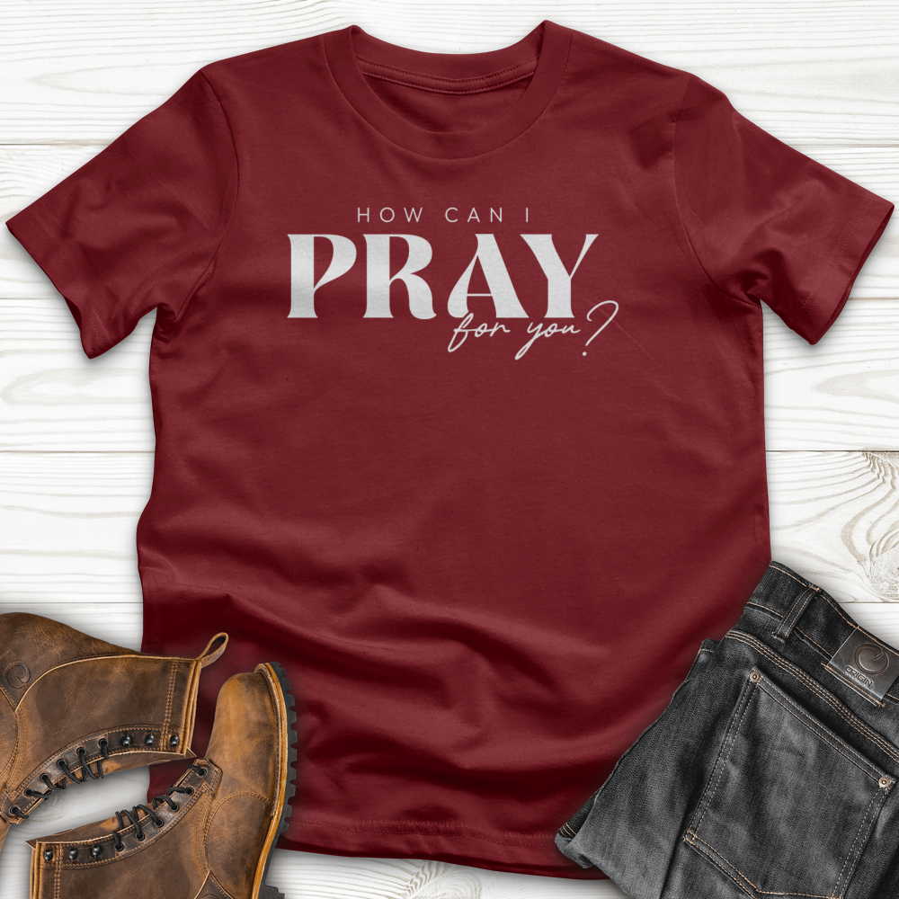 How can I Pray for You T-Shirt