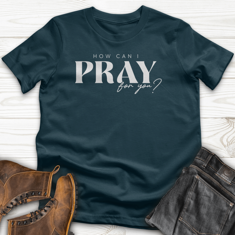 How can I Pray for You T-Shirt