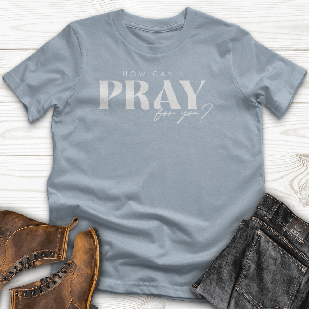 How can I Pray for You T-Shirt
