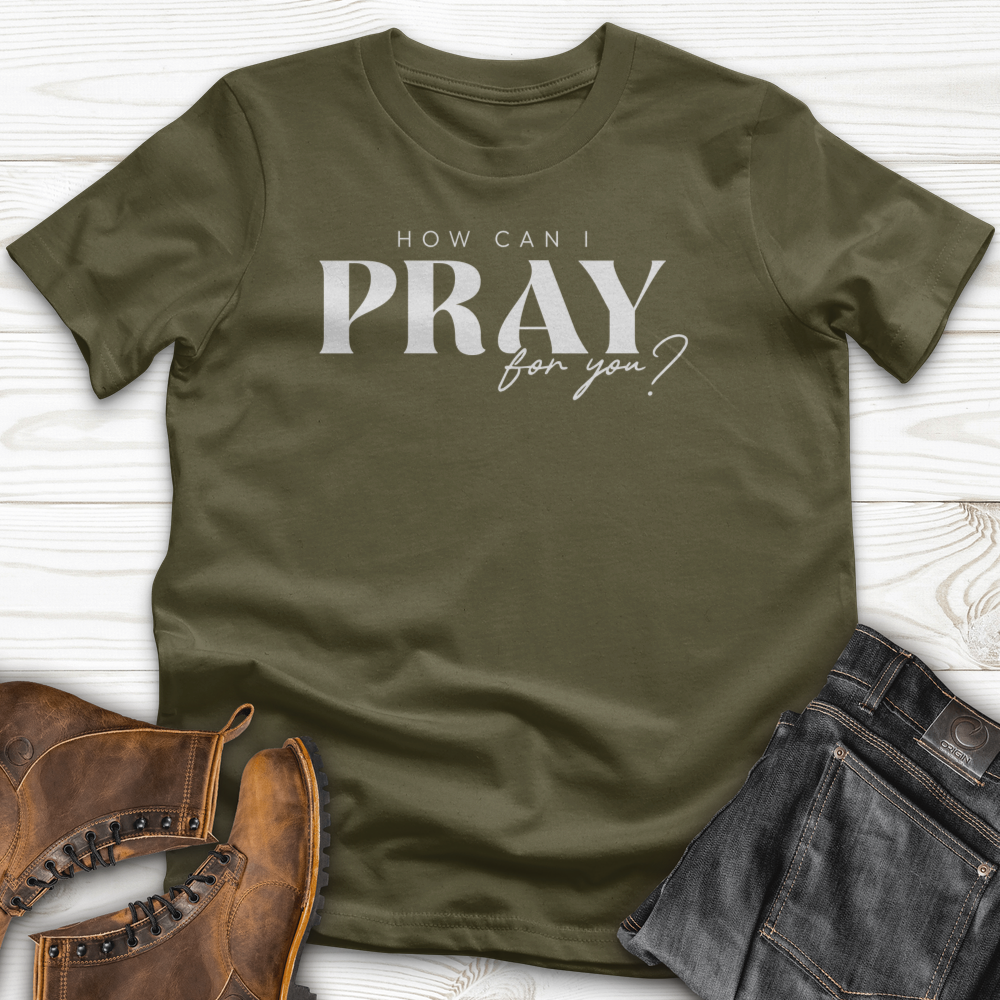 How can I Pray for You T-Shirt