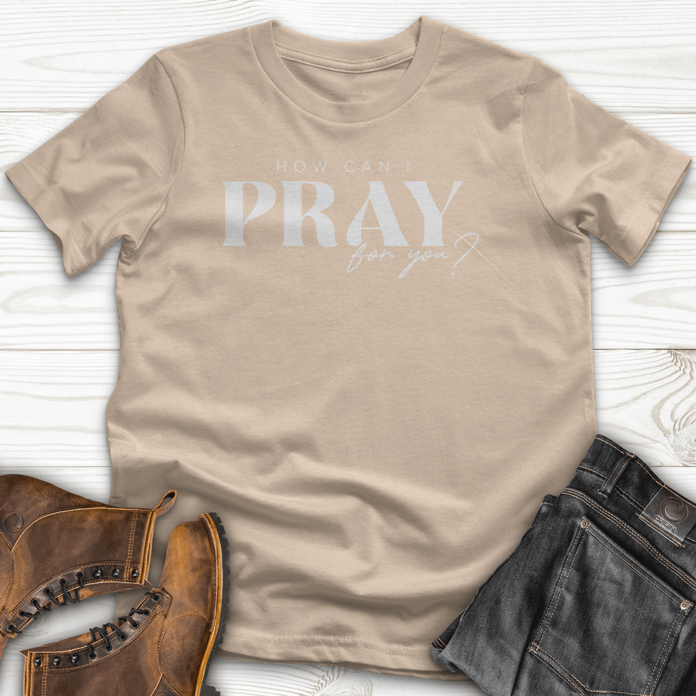 How can I Pray for You T-Shirt